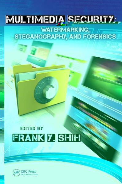Multimedia Security: Watermarking, Steganography, and Forensics