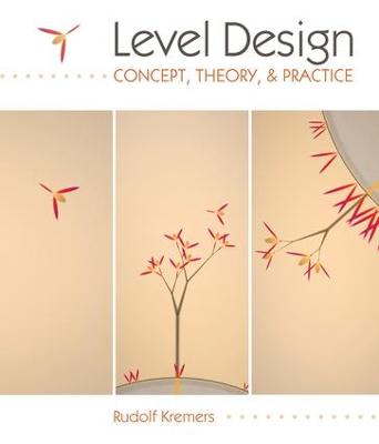 Level Design: Concept, Theory, and Practice
