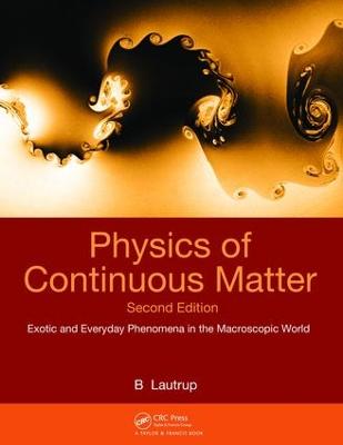 Physics of Continuous Matter: Exotic and Everyday Phenomena in the Macroscopic World