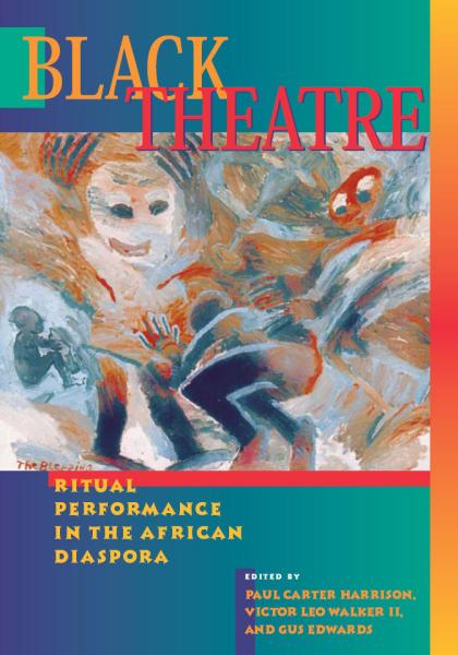 Black Theatre: Ritual Performance In The African Diaspora