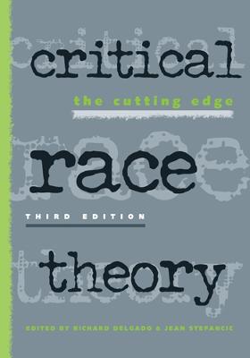 Critical Race Theory: The Cutting Edge 3rd Edition