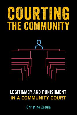 Courting the Community: Legitimacy and Punishment in a Community Court