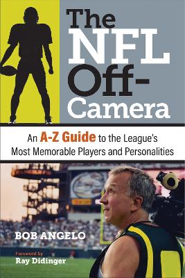 NFL Off-Camera: An A-Z Guide to the League's Most Memorable Players and Personalities