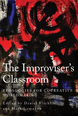 Improviser's Classroom: Pedagogies for Cocreative Worldmaking