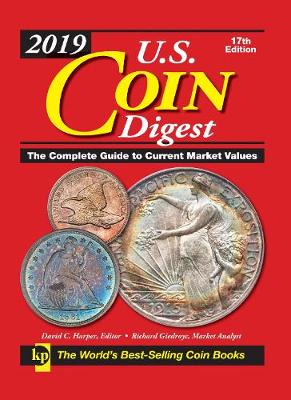 2019 U.S. Coin Digest: The Complete Guide to Current Market Values 17th Edition