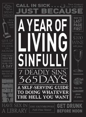 Year of Living Sinfully: A Self-Serving Guide to Doing Whatever the Hell You Want