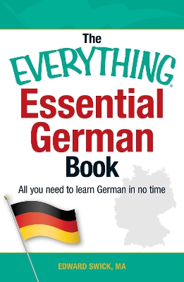 Everything Essential German Book: All You Need to Learn German in No Time!
