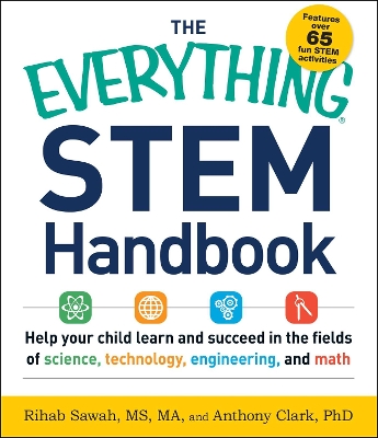 Everything STEM Handbook: Help Your Child Learn and Succeed in the Fields of Science, Technology,  Engineering, and Math