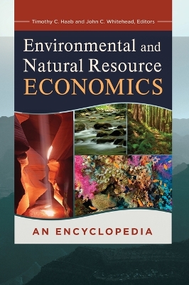 Environmental and Natural Resource Economics: An Encyclopedia