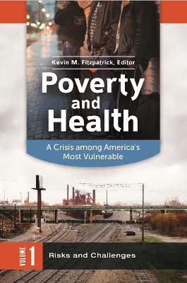 Poverty and Health: A Crisis among America's Most Vulnerable [ 2 volumes]
