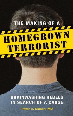 Making of a Homegrown Terrorist: Brainwashing Rebels in Search of a Cause