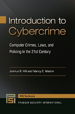 Introduction to Cybercrime: Computer Crimes, Laws, and Policing in the 21st Century