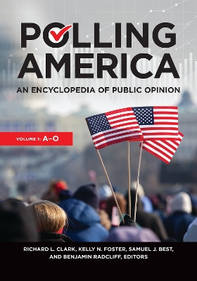 Polling America: An Encyclopedia of Public Opinion [ 2 volumes] 2nd edition