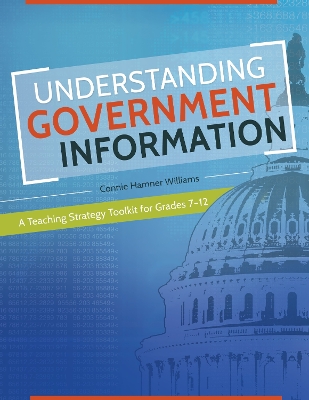 Understanding Government Information: A Teaching Strategy Toolkit for Grades 712
