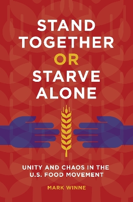 Stand Together or Starve Alone: Unity and Chaos in the U.S. Food Movement