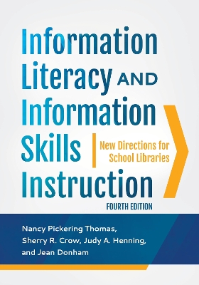 Information Literacy and Information Skills Instruction: New Directions for School Libraries 4th edition