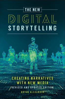 New Digital Storytelling: Creating Narratives with New Media--Revised and Updated Edition 2nd edition