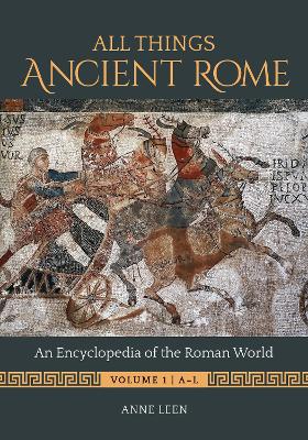 All Things Ancient Rome: An Encyclopedia of the Roman World [ 2 volumes]
