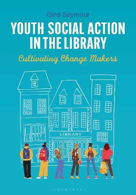 Youth Social Action in the Library: Cultivating Change Makers