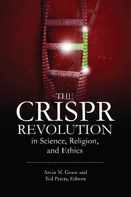 CRISPR Revolution in Science, Religion, and Ethics