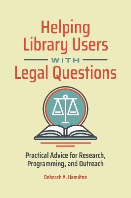 Helping Library Users with Legal Questions: Practical Advice for Research, Programming, and Outreach