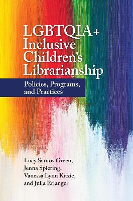 LGBTQIAplus Inclusive Children's Librarianship: Policies, Programs, and Practices