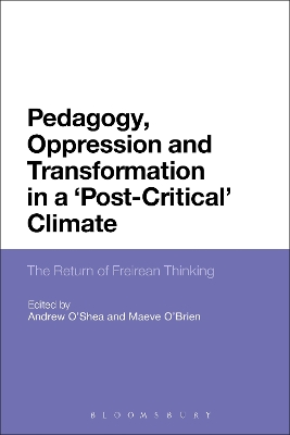 Pedagogy, Oppression and Transformation in a ''Post-Critical'' Climate: The Return of Freirean Thinking