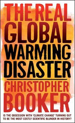 Real Global Warming Disaster: Is the Obsession with 'climate Change' Turning Out to be the Most Costly  Scientific Blunder in History?