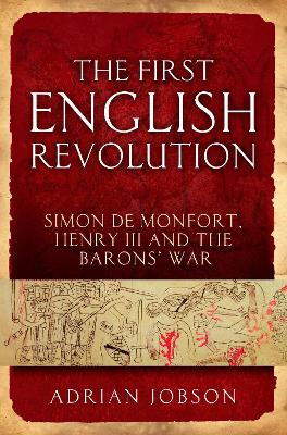 First English Revolution: Simon de Montfort, Henry III and the Barons' War