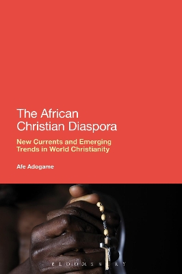 African Christian Diaspora: New Currents and Emerging Trends in World Christianity
