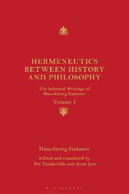Hermeneutics between History and Philosophy: The Selected Writings of Hans-Georg Gadamer