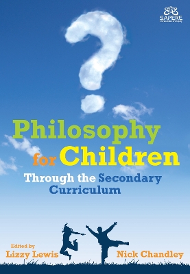 Philosophy for Children Through the Secondary Curriculum