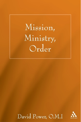 Mission, Ministry, Order: Reading the Tradition in the Present Context