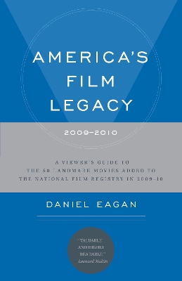 America's Film Legacy, 2009-2010: A Viewer's Guide to the 50 Landmark Movies Added To The National Film Registry in 2009-10