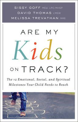 Are My Kids on Track?: The 12 Emotional, Social, and Spiritual Milestones Your Child Needs to Reach