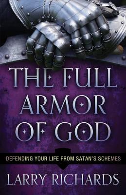 Full Armor of God: Defending Your Life From Satan's Schemes