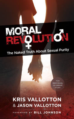 Moral Revolution: The Naked Truth About Sexual Purity