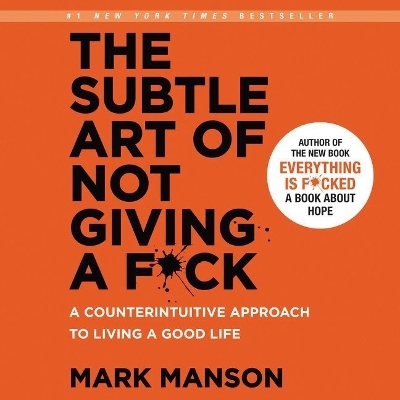 Subtle Art of Not Giving a F*ck Lib/E: A Counterintuitive Approach to Living a Good Life Library Edition