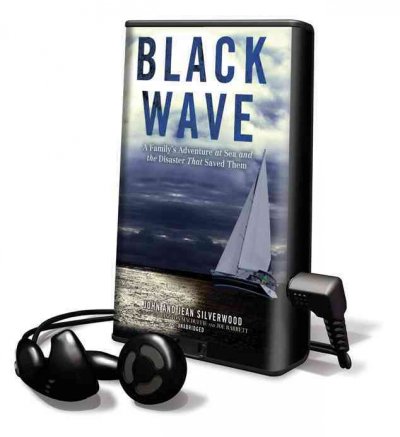 Black Wave: A Family's Adventure at Sea and the Disaster That Saved Them