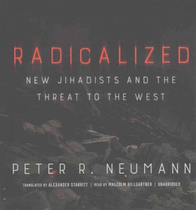 Radicalized: New Jihadists and the Threat to the West Unabridged edition