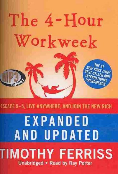 4-Hour Workweek, Expanded and Updated: Escape 9-5, Live Anywhere, and Join the New Rich Expanded and Updated ed.