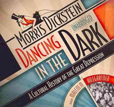 Dancing in the Dark: A Cultural History of the Great Depression