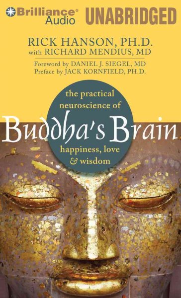 Buddha's Brain: The Practical Neuroscience of Happiness, Love & Wisdom Unabridged