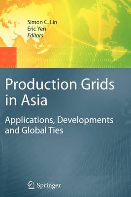 Production Grids in Asia: Applications, Developments and Global Ties 2010 ed.