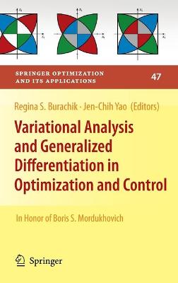 Variational Analysis and Generalized Differentiation in Optimization and  Control: In Honor of Boris S. Mordukhovich 2010 ed.