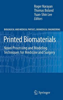Printed Biomaterials: Novel Processing and Modeling Techniques for Medicine and Surgery 2010 ed.