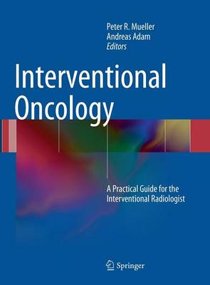 Interventional Oncology: A Practical Guide for the Interventional Radiologist 2012