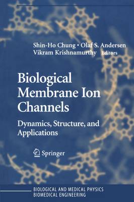 Biological Membrane Ion Channels: Dynamics, Structure, and Applications 2007