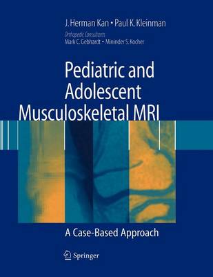 Pediatric and Adolescent Musculoskeletal MRI: A Case-Based Approach Softcover reprint of hardcover 1st ed. 2007