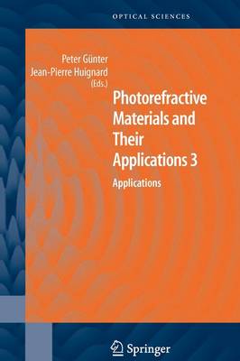 Photorefractive Materials and Their Applications 3: Applications Softcover reprint of hardcover 1st ed. 2007